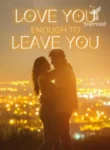 Love-You-Enough-to-Leave-You